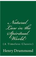 Natural Law in the Spiritual World: (a Timeless Classic)