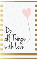 Do all things with love