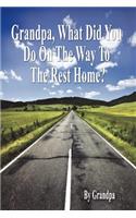 Grandpa, What Did You Do on the Way to the Rest Home? - Book I: The Grandpa Chronicles