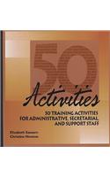 50 Activities: 50 Training Activities for Administrative, Secretarial, and Support Staff