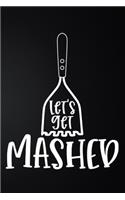 Let's Get Mashed