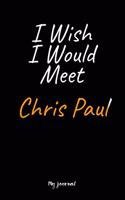 I Wish I Would Meet Chris Paul