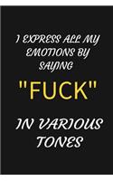 I Express All My Emotions by Saying "fuck" in Various Tones: A 52 Week Guide To Cultivate An Attitude Of Gratitude: Gratitude Journal