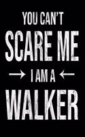 You Can't Scare Me I'm A Walker