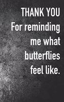 Thank You for Reminding Me What Butterflies Fell Like.