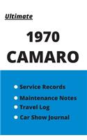 Ultimate 1970 CAMARO Service Records, Maintenance Notes, Travel Log, and Car Show Journal