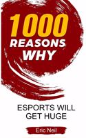 1000 Reasons why eSports will get huge