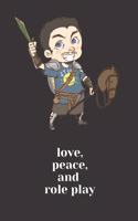 Love, Peace and role play Notebook
