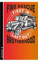 Fire Rescue First In Last Out Brotherhood 2021