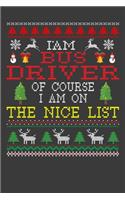 I Am Bus Driver Of Course I am On The Nice List: Funny Christmas Present For Bus Driver. 100 Pages 6" x 9" White Print Paperback Blanked Line Journal Notebook For Bus Driver. Santa Claus Xmas Theme