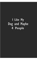 I Like My Dog and Maybe 4 People: Lined Notebook (110 Pages 6" x 9" )