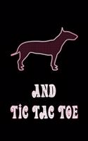 And Tic Tac Toe: Dog Owners And Tic Tae Toe Board Game Enthusiasts Book 6"x9" 100 pages Notebook
