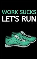 Work Sucks Let's Run