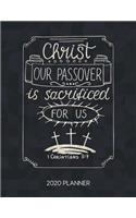 Christ Our Passover Is Sacrificed For Us 1 Corintians 5: 7 2020 Planner: Weekly Planner with Christian Bible Verses or Quotes Inside