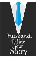 Husband, tell me your story: A guided journal to tell me your memories, keepsake questions.This is a great gift to Dad, grandpa, granddad, father and uncle from family members, 