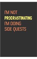 Funny Office Notebook i'm not procrastinating i'm doing side quests: sarcastic journals to write For Women Men Boss Coworkers Colleagues Students Friends Office Gag Gift