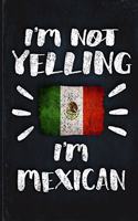 I'm Not Yelling I'm Mexican: Funny Sarcastic Personalized Gift for Coworker Friend from Mexico Planner Daily Weekly Monthly Undated Calendar Organizer Journal