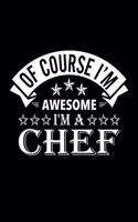 Of Course I'm Awesome I'm A Chef