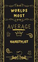 Worlds Most Average Hairstylist