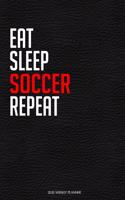 Eat Sleep Soccer Repeat