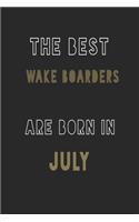 The Best wake boarders are Born in July journal