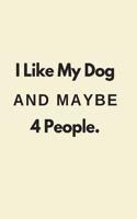I Like My Dog and Maybe 4 People.