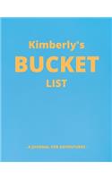 Kimberly's Bucket List: A Creative, Personalized Bucket List Gift For Kimberly To Journal Adventures. 8.5 X 11 Inches - 120 Pages (54 'What I Want To Do' Pages and 66 'Plac