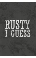 Rusty I Guess