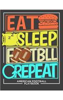 Eat Sleep Football Repeat American Football Playbook