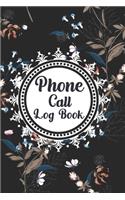 Phone Call Log Book: Cute Floral Phone Call Log Book, Great Accessories & Gift Idea for Floral lover, Track Phone Calls Messages with This Unique Logbook notebook for Bu
