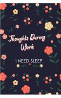 Thoughts During Work - I Need Sleep