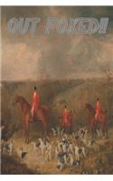 Out Foxed!!: Equestrian Gift For Fox Hunters, Dot Grid Notebook
