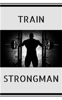 Strongman: Strongman Notebook; Strongwomen Notebook; Strongman Training; Strongman Books; Weights Training Notebook; 6x9inch Notebook with 108-wide lined pages