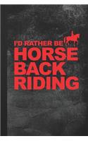 I'd Rather Be Horse Back Riding