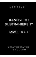 Notizbuch Kannst Du Subtrahieren? Dann Zieh Ab! #mathematik Studium: A5 Studienplaner zum Mathematik Studium - Notizbuch für Mathematiker - witziger Spruch zum Abitur - Studienbeginn - Erstes Semester Mathe - Semester