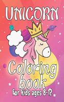 Unicorn Coloring Book for Kids Ages 8-12: Magical Creatures Unicorns to Color