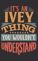 It's An Ivey Thing You Wouldn't Understand: Want To Create An Emotional Moment For A Ivey Family Member ? Show The Ivey's You Care With This Personal Custom Gift With Ivey's Very Own Family Na