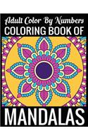 Adult Color By Numbers Coloring Book of Mandalas: Adult Coloring Book 100 Mandala Images Stress Management Coloring Book For Relaxation, Meditation, Happiness and Relief & Art Color Therapy