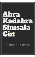 Gin Lover's Magic Notebook - Abrakadabra Simsala Gin: Gin Drinker Notebook Tonic Lover Journal Diary Planner (Dot Grid Paper, 120 Pages, 6" x 9") Perfect Gift For Bartender Barkeeper Waitress Bar Club