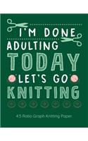 I'm Done Adulting Today Let's Go Knitting 4