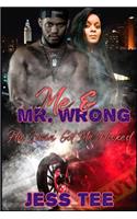 Me & Mr. Wrong: His Luvin' Got Me Hooked