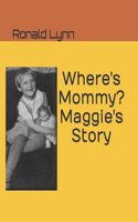 Where's Mommy? Maggie's Story