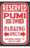 Reserved Pumi Dog Owner Parking Only. Violators Subject To Loss Of Limbs