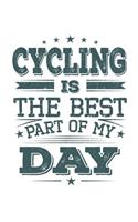 Cycling Is The Best Part Of My Day: Funny Cool Cycling Journal - Notebook - Workbook - Diary - Planner-6x9 - 120 Blank Pages - Cute Gift For All Cyclists, Racing Drivers, Bicycle Enthu