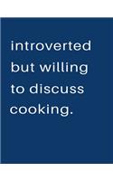 Introverted But Willing To Discuss Cooking