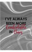 I've Always Been More Comfortable In Chaos