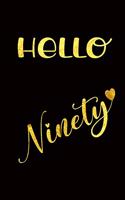 Hello Ninety: Blank Lined Notebook For Notes, To Do Lists, Notepad, Journal, Funny Birthday Gifts, 90th Birthday, 90 Year Old