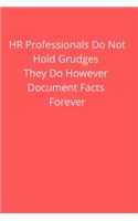 HR Professionals Do Not Hold Grudges They Do However Document Facts Forever: Office Lined Blank Notebook Journal With A Funny Saying On The Outside