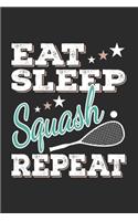 Eat Sleep Squash Repeat