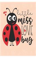 Little miss love bug: great girlfriend gift: Romantic Journal or Planner loving gift for girlfriend, Elegant notebook special gift for girlfriend 100 pages 6 x 9 (best gi